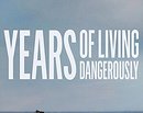 Years of Living Dangerously