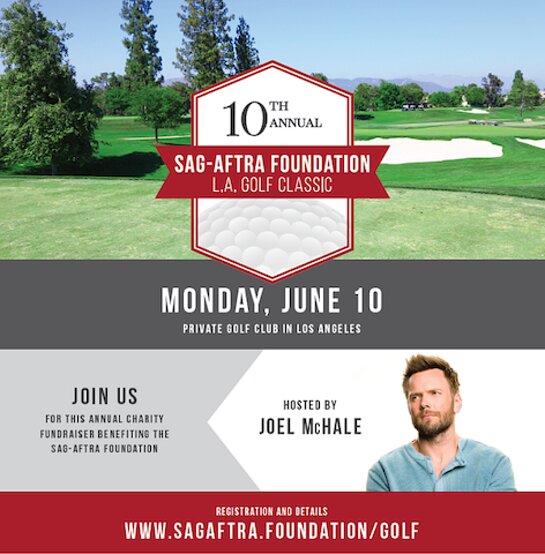 JOEL MCHALE TO HOST SAG-AFTRA FOUNDATION 10TH ANNUAL L.A. GOLF CLASSIC JOEL MCHALE TO HOST SAG-AFTRA FOUNDATION 10TH ANNUAL L.A. GOLF CLASSIC