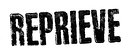 Reprieve Reprieve
