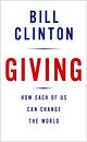 Bill Clinton - Giving: How Each of Us Can Change the World