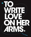 To Write Love on Her Arms To Write Love on Her Arms