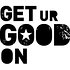 Photo: Get Ur Good On