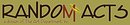 Random Acts Random Acts