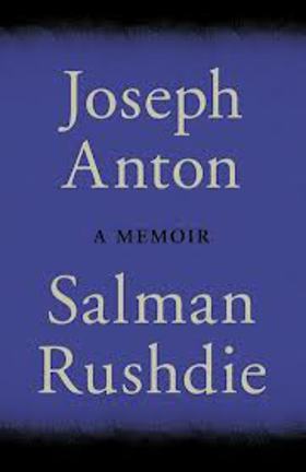 Joseph Anton, A Memoir by Salman Rushdie